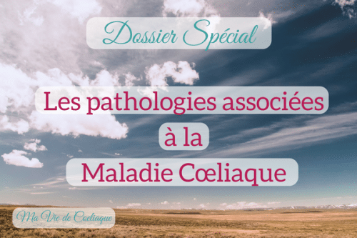 Les pathologies associées à la maladie coeliaque