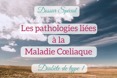 Le diabète de type 1 et maladie coeliaque - Ma vie de Coeliaque